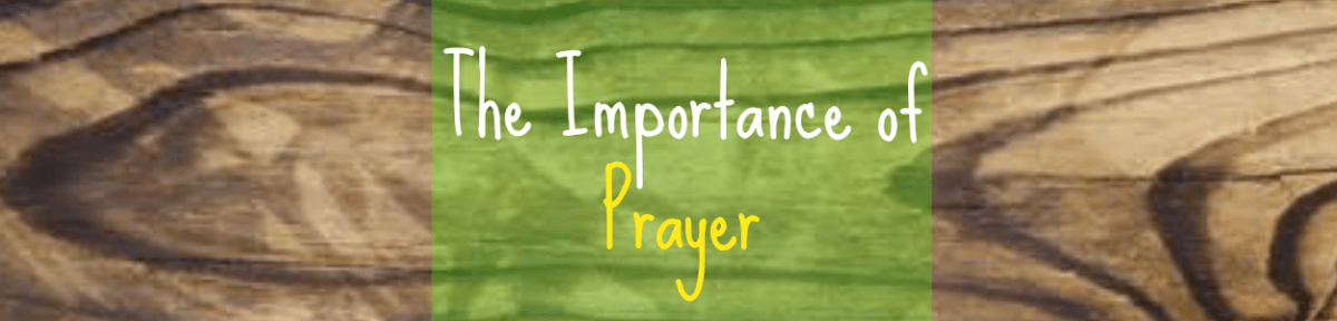 The Importance of&nbsp;Prayer