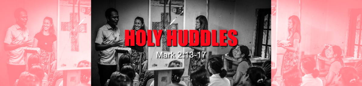 Holy Huddles | Mark&nbsp;2:13-17