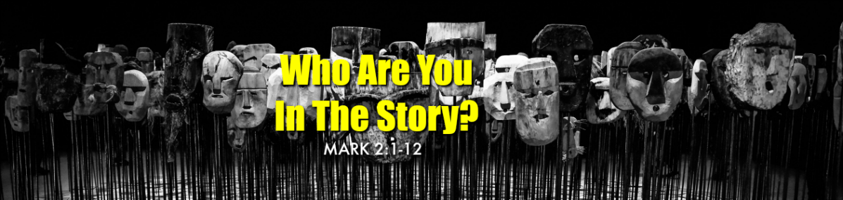 Who Are You In The Story? | Mark&nbsp;2:1-12
