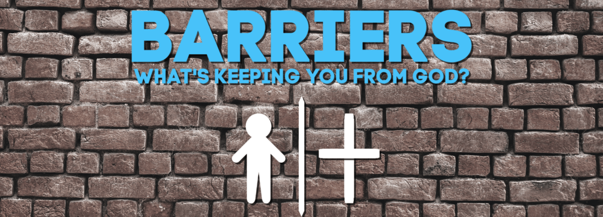 Barriers: What’s Keeping You From&nbsp;God?