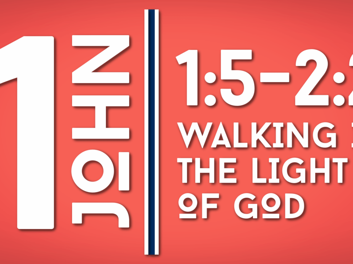 Walking in the Light of God | 1st John&nbsp;1:5-2:2
